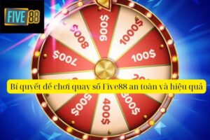 Quay Số Five88 Có Lừa Đảo Không? Sự Thật Cần Biết